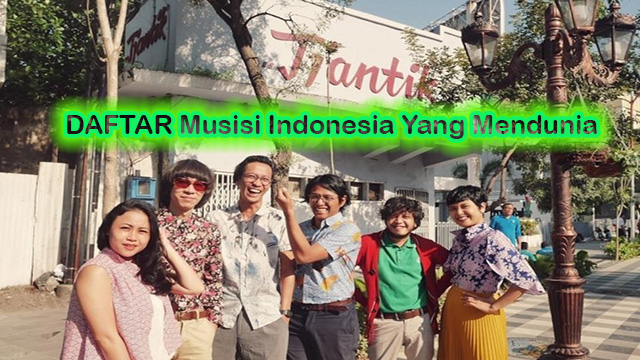 DAFTAR Musisi Indonesia Yang Mendunia